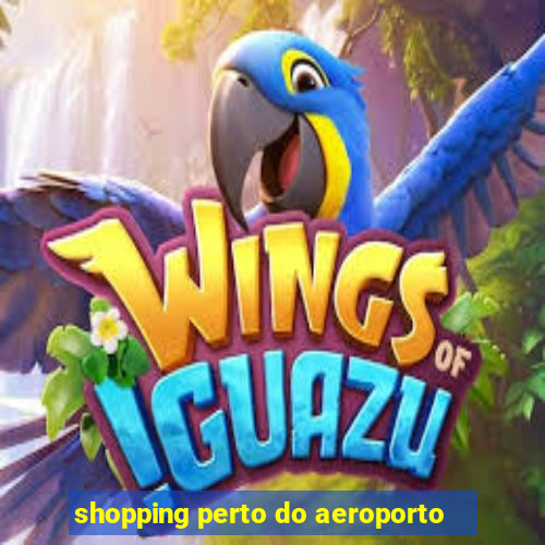 shopping perto do aeroporto